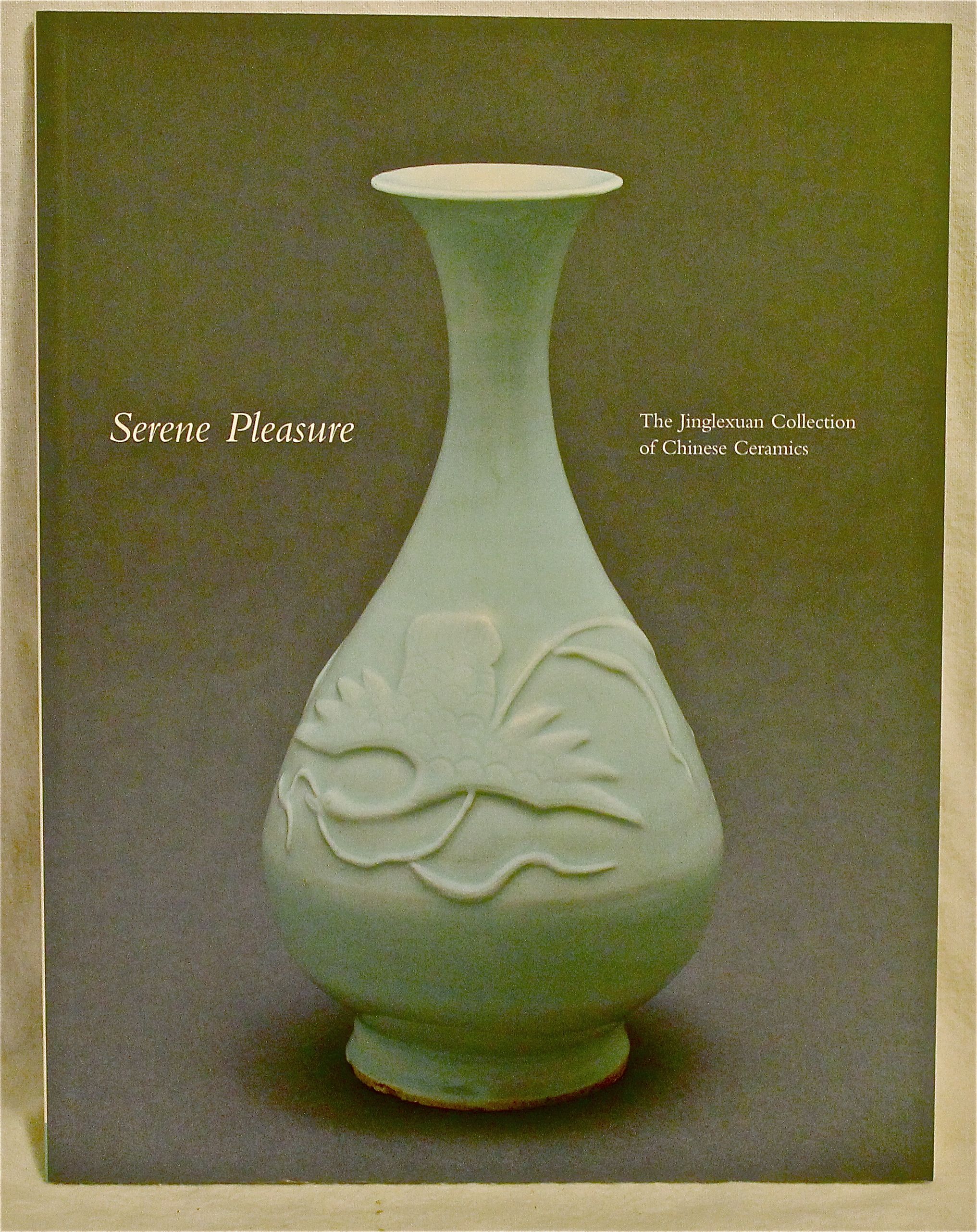 Serene Pleasure: The Jinglexuan Collection of Chinese Ceramics Image for Serene Pleasure: The Jinglexuan Collection of Chinese Ceramics