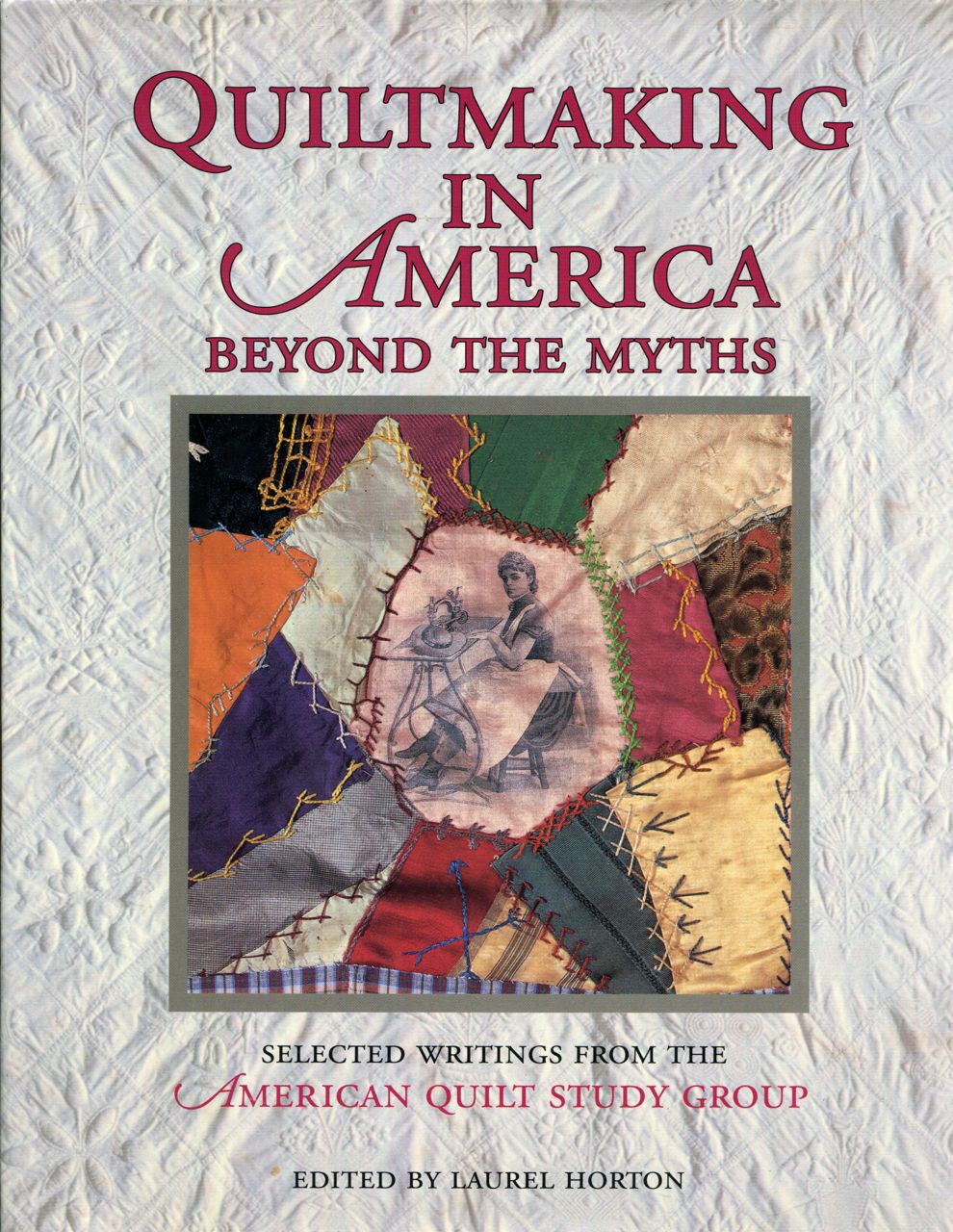 Quiltmaking in America: Beyond the Myths Image for Quiltmaking in America: Beyond the Myths