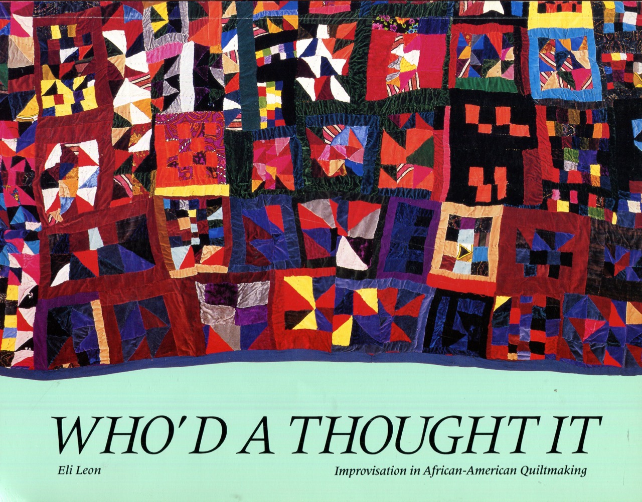 Image for Who'd a Thought It: Improvisation in African-American Quiltmaking