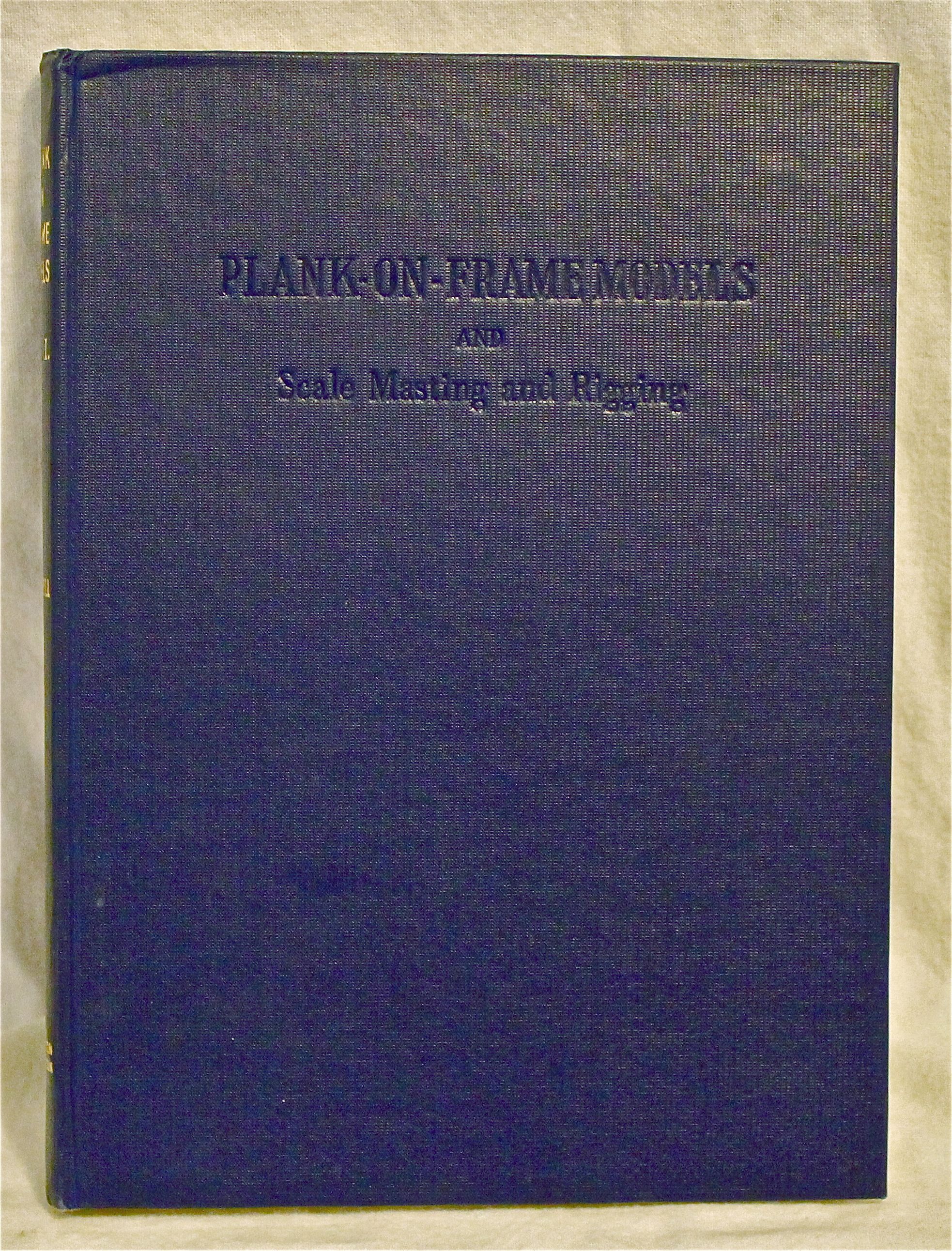 Image for Plank-On-Frame Models and Scale Masting and Rigging, Vol. 1: Scale Hull Construction (Vol 1)