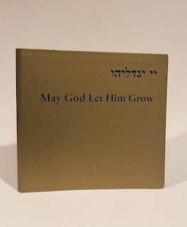 May God Let Him Grow: A Child's Birth in the Culture and Customs of Bohemian and Moravian Jews