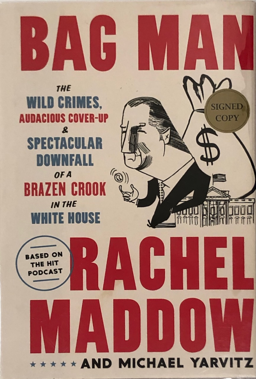 Image for Bag Man: The Wild Crimes, Audacious Cover-up, and Spectacular Downfall of a Brazen Crook in the White House