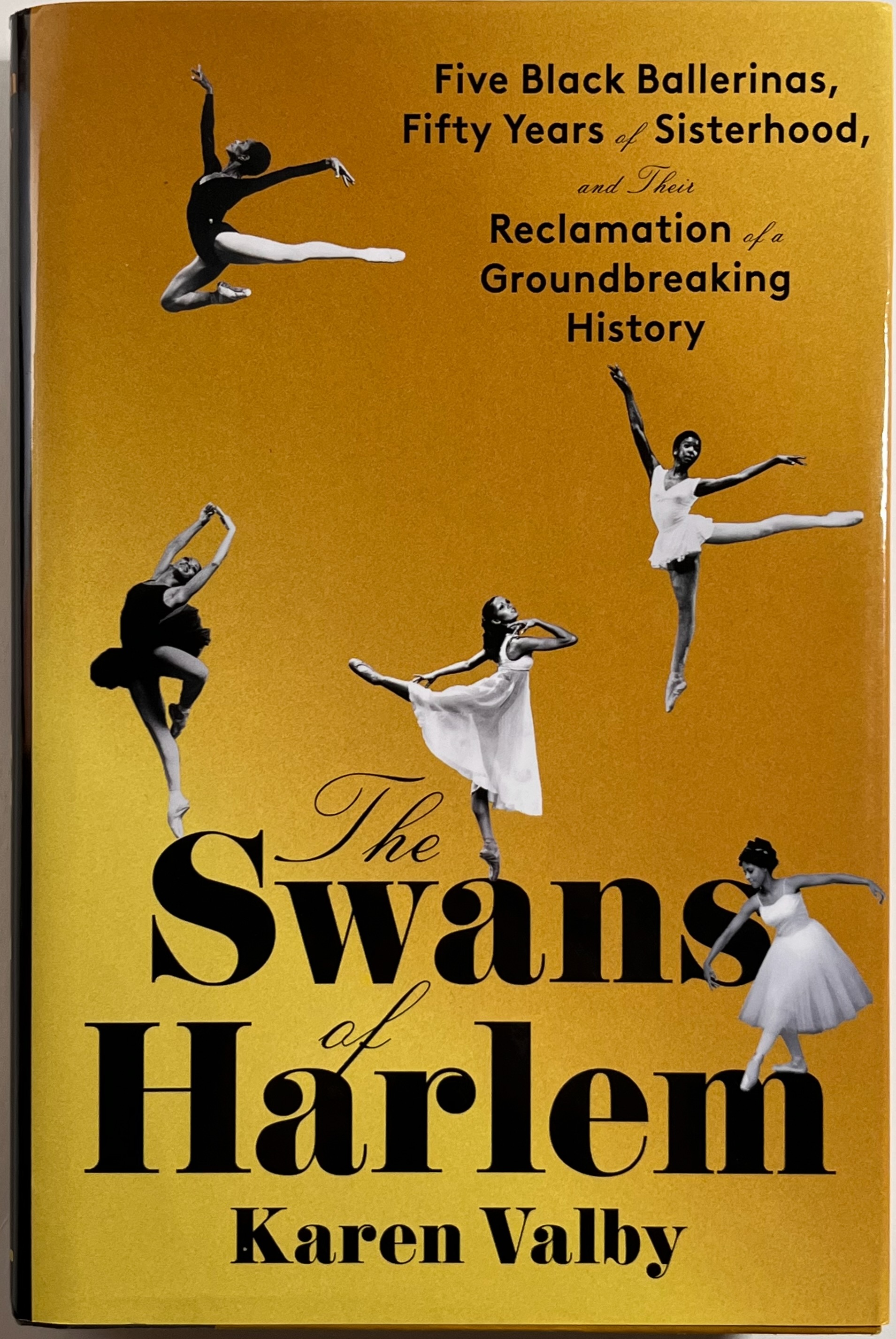 The Swans of Harlem: Five Black Ballerinas, Fifty Years of Sisterhood, and Their Reclamation of a Groundbreaking History