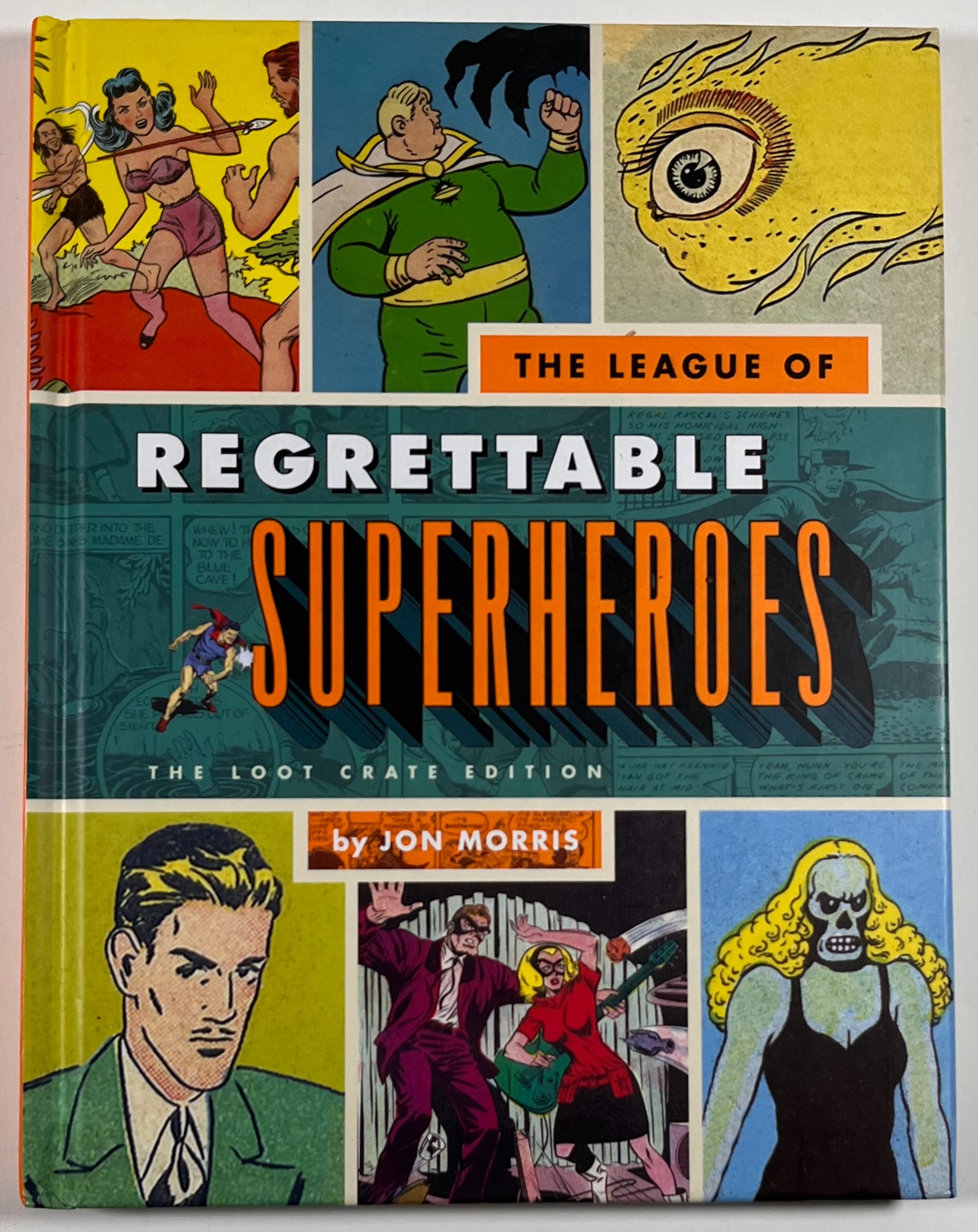 The League of Regrettable Superheroes: Half-Baked Heroes from Comic Book History
