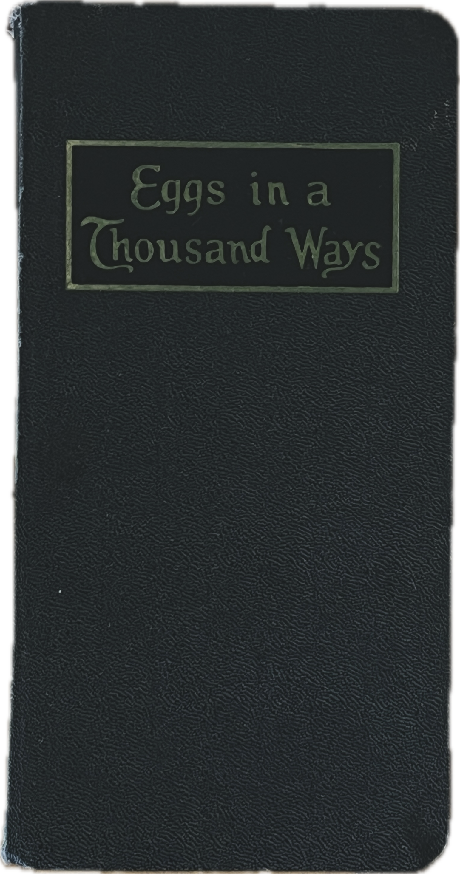 Eggs in a Thousand Ways: A Guide for the Preparation of Eggs for the Table