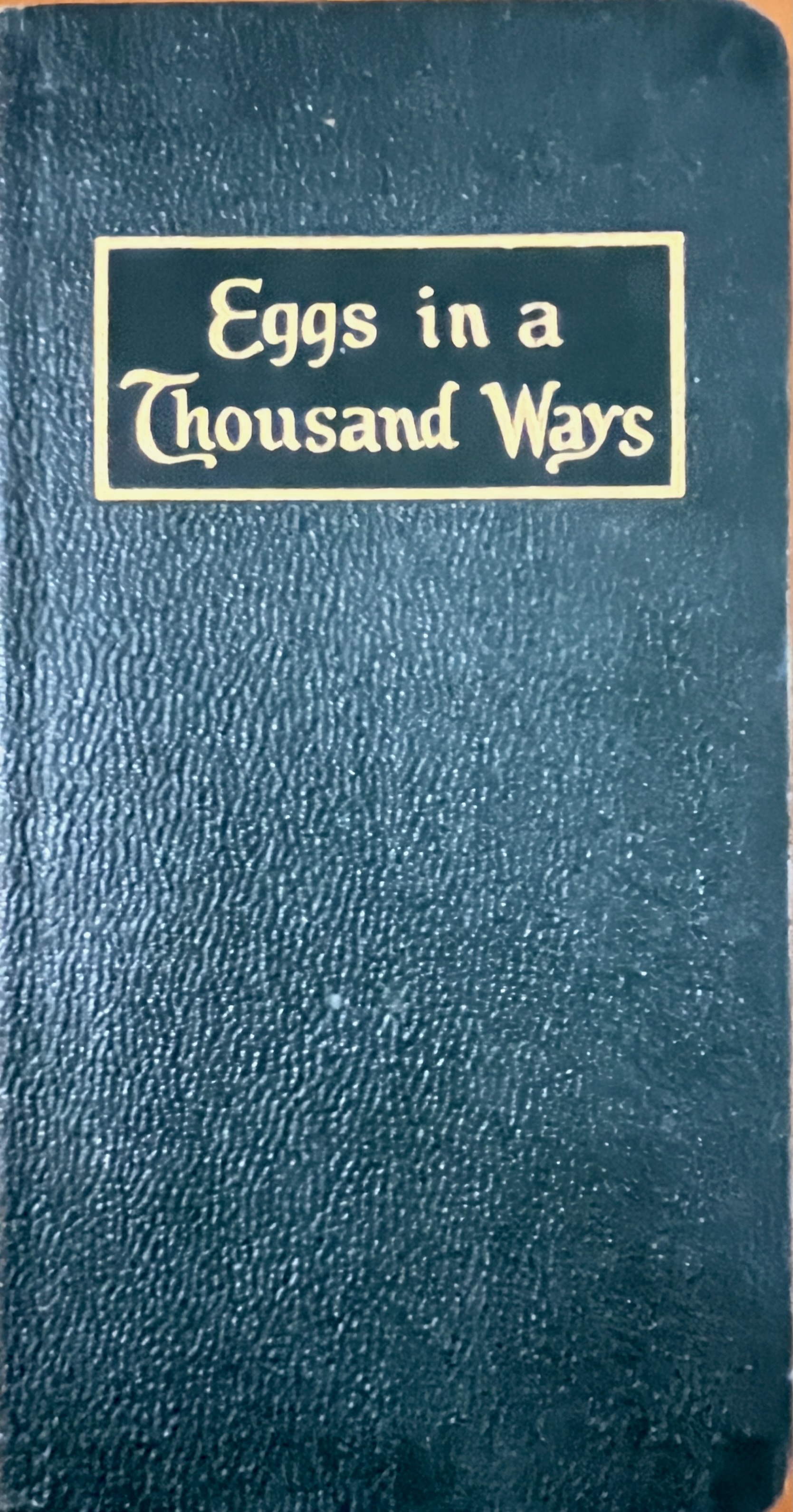 Eggs in a Thousand Ways: A Guide for the Preparation of Eggs for the Table