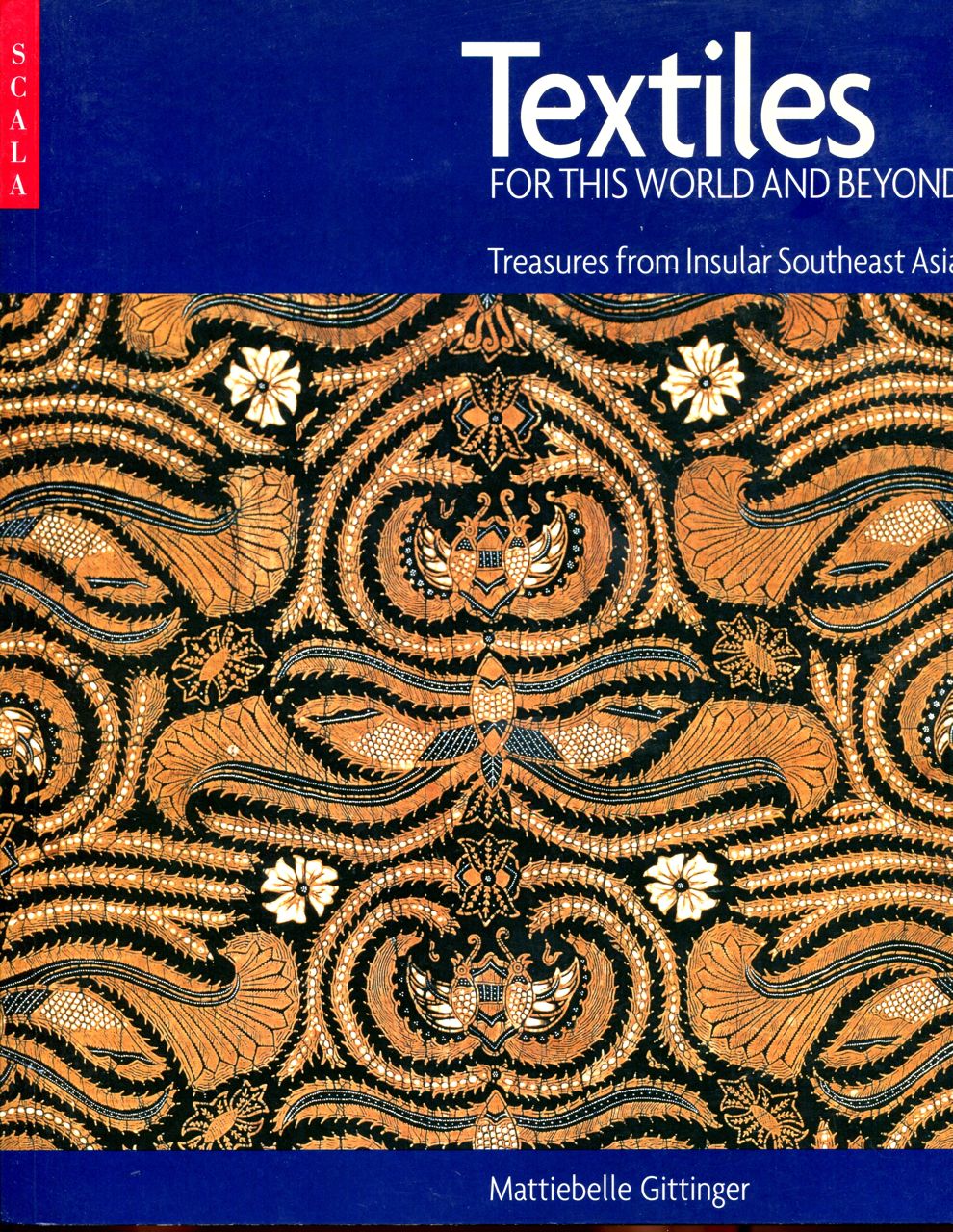 Image for Textiles for this World & Beyond: Southeast Asia--Treasures from Insular Southeast Asia