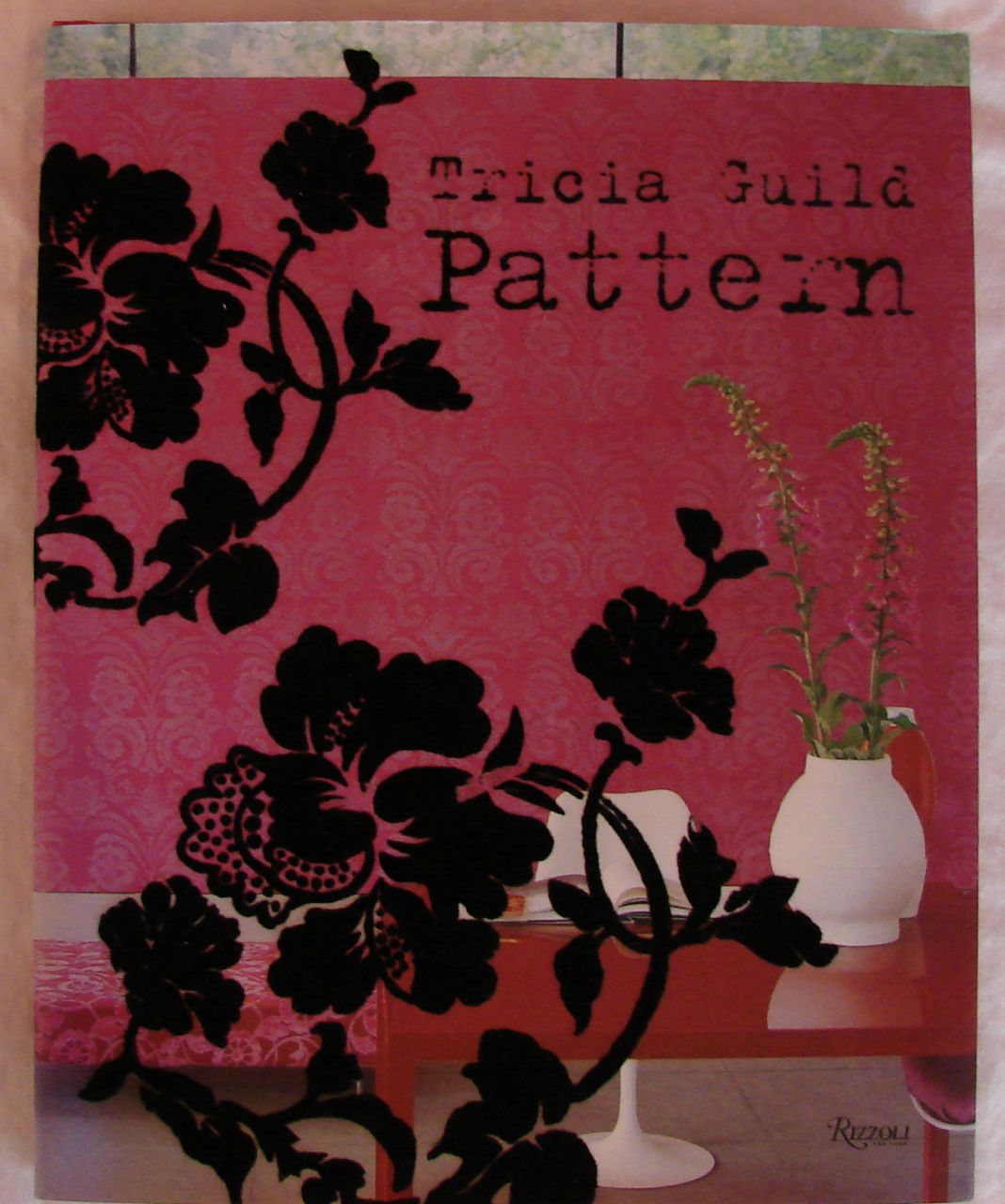 Image for Tricia Guild Pattern: Using Pattern to Create Sophisticated, Show-stopping Interiors