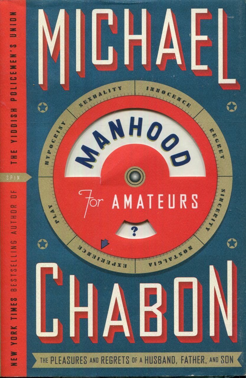 Image for Manhood for Amateurs: The Pleasures and Regrets of a Husband, Father, and Son