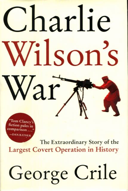Image for Charlie Wilson's War: The Extraordinary Story of the Largest Covert Operation in History