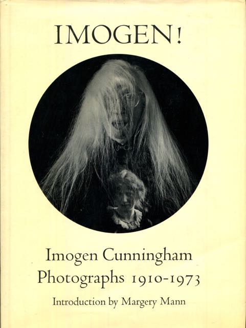 Image for Imogen!: Imogen Cunningham, Photographs 1910-1973