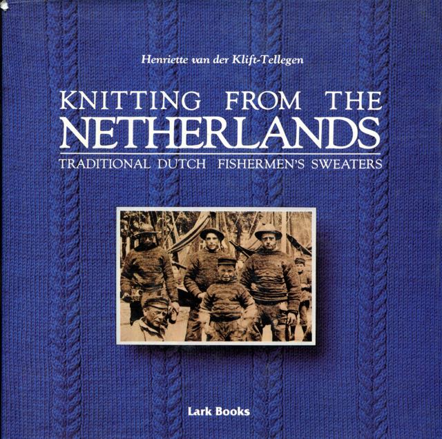 Image for Knitting from the Netherlands: Traditional Dutch Fishermen's Sweaters