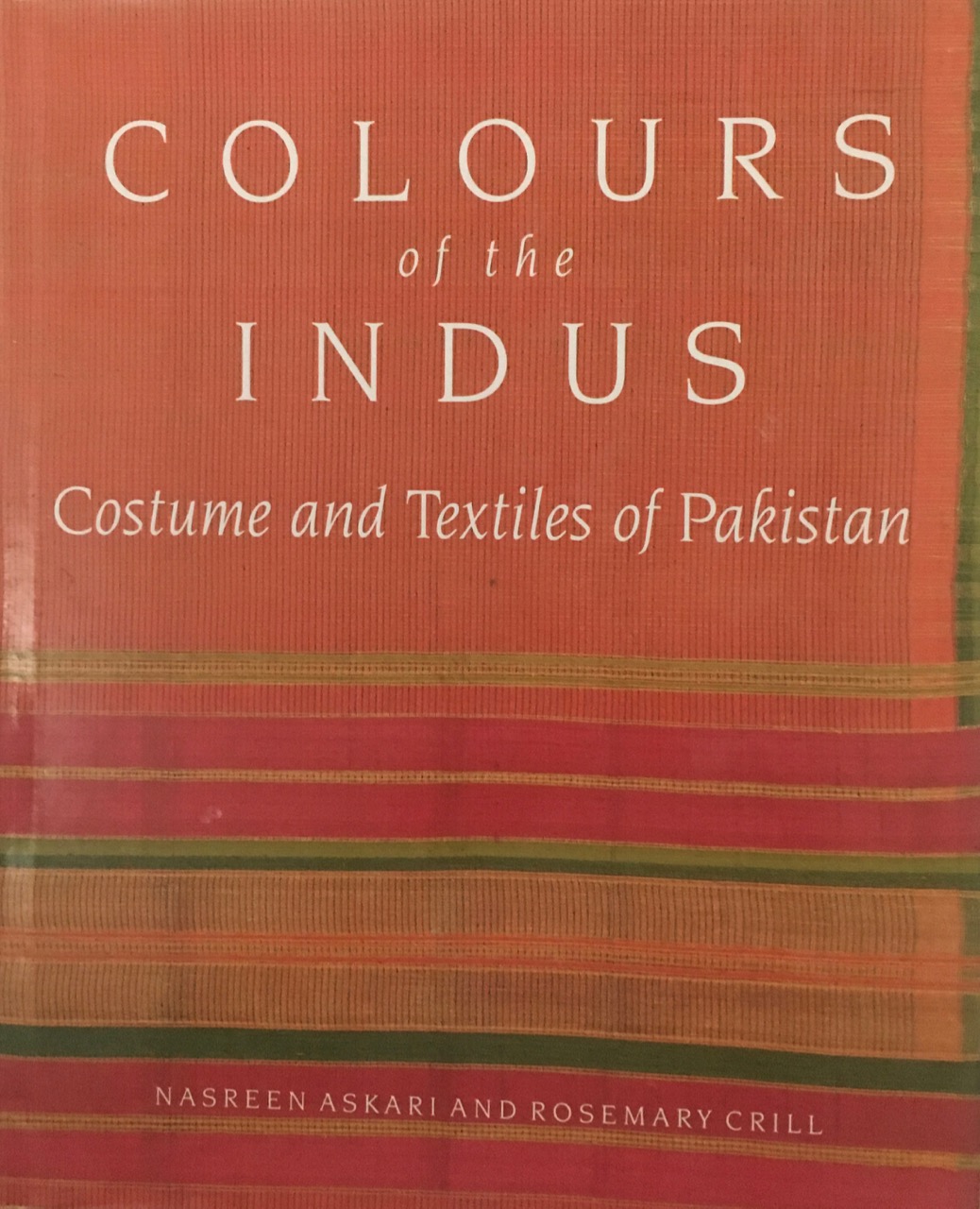 Image for Colours of the Indus: Costumes and Textiles of Pakistan