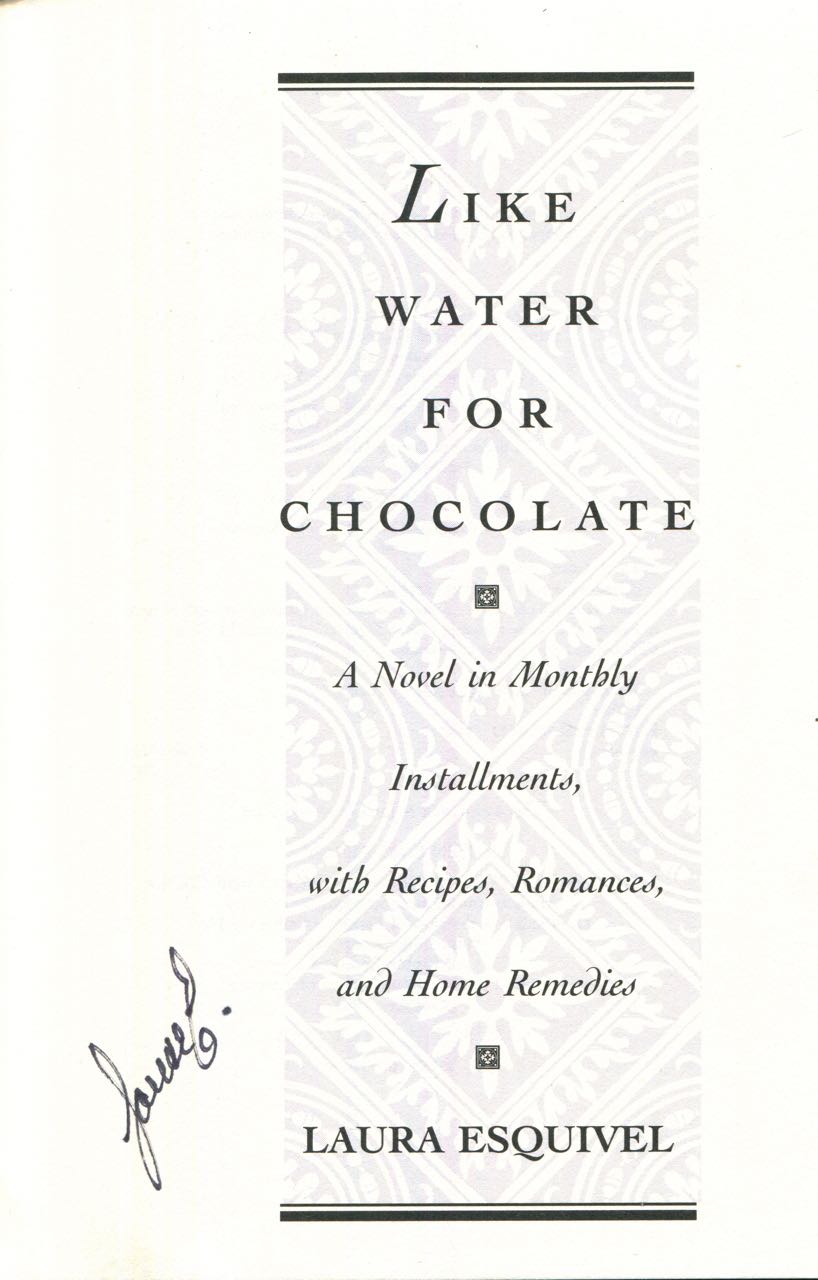 Like Water for Chocolate A Novel in Monthly Installments, with Recipes