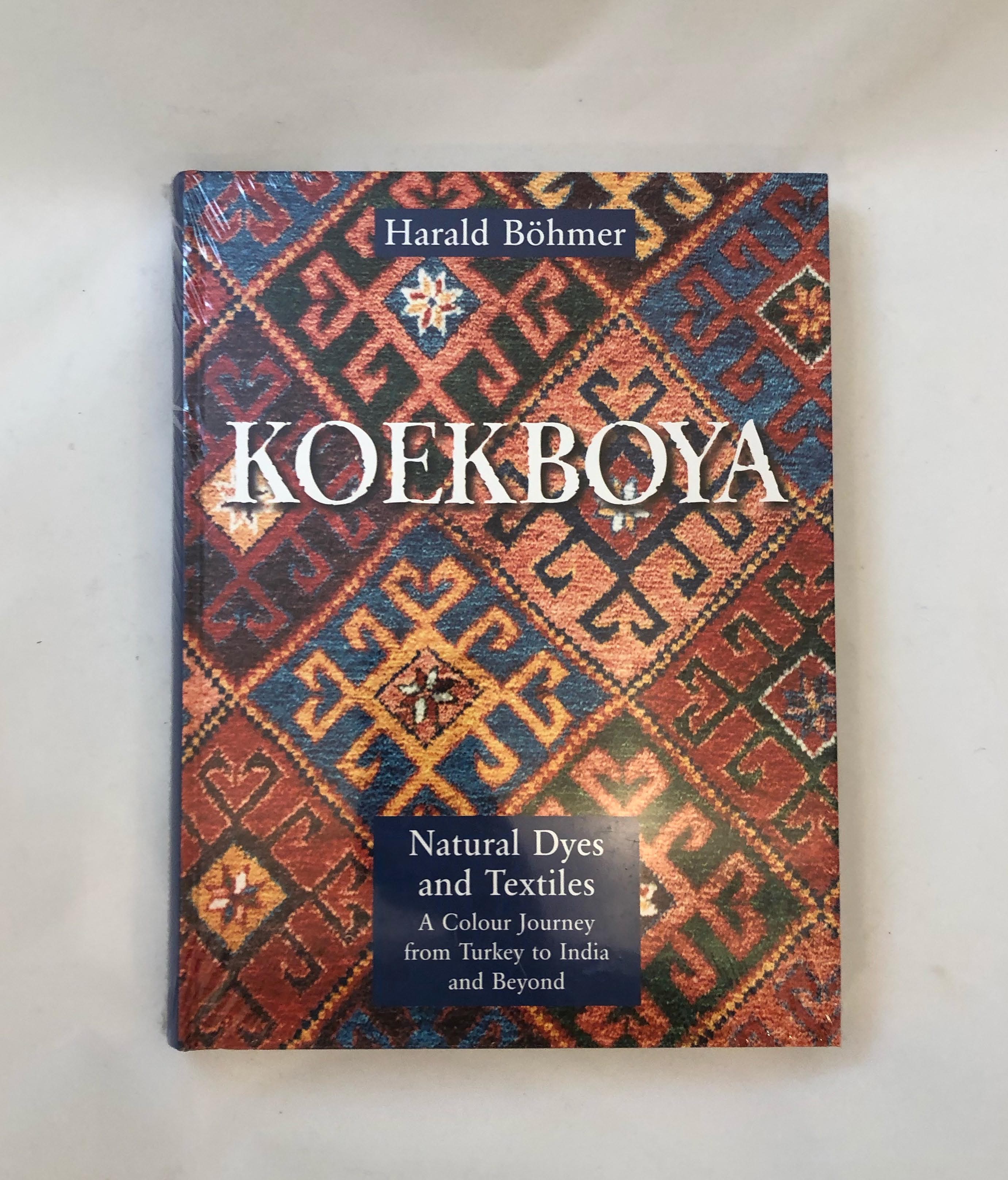 Image for KOEKBOYA Natural Dyes and Textiles A Colour Journey From Turkey to India and Beyond